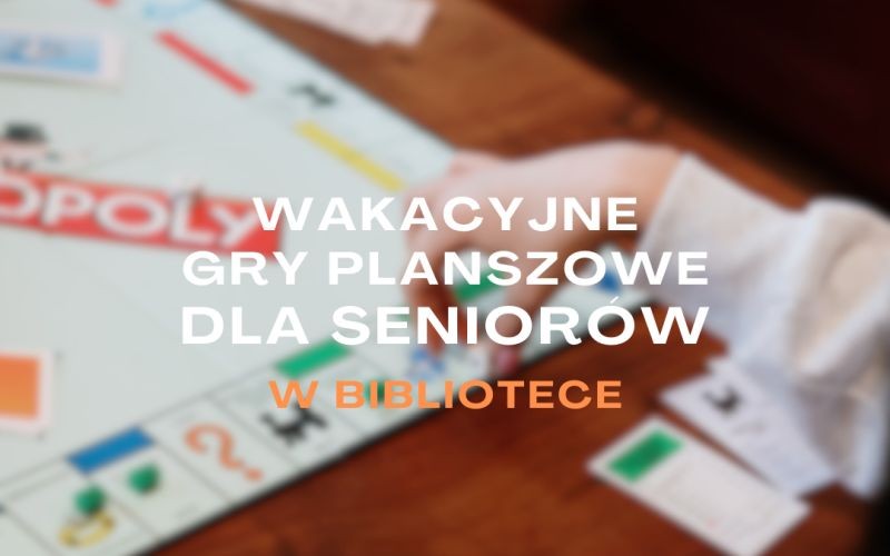 Wakacyjne gry planszowe dla seniorów na Żoliborzu - City Media