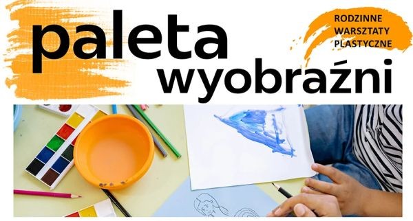 Paleta wyobraźni - warsztaty plastyczne we Włochach - City Media